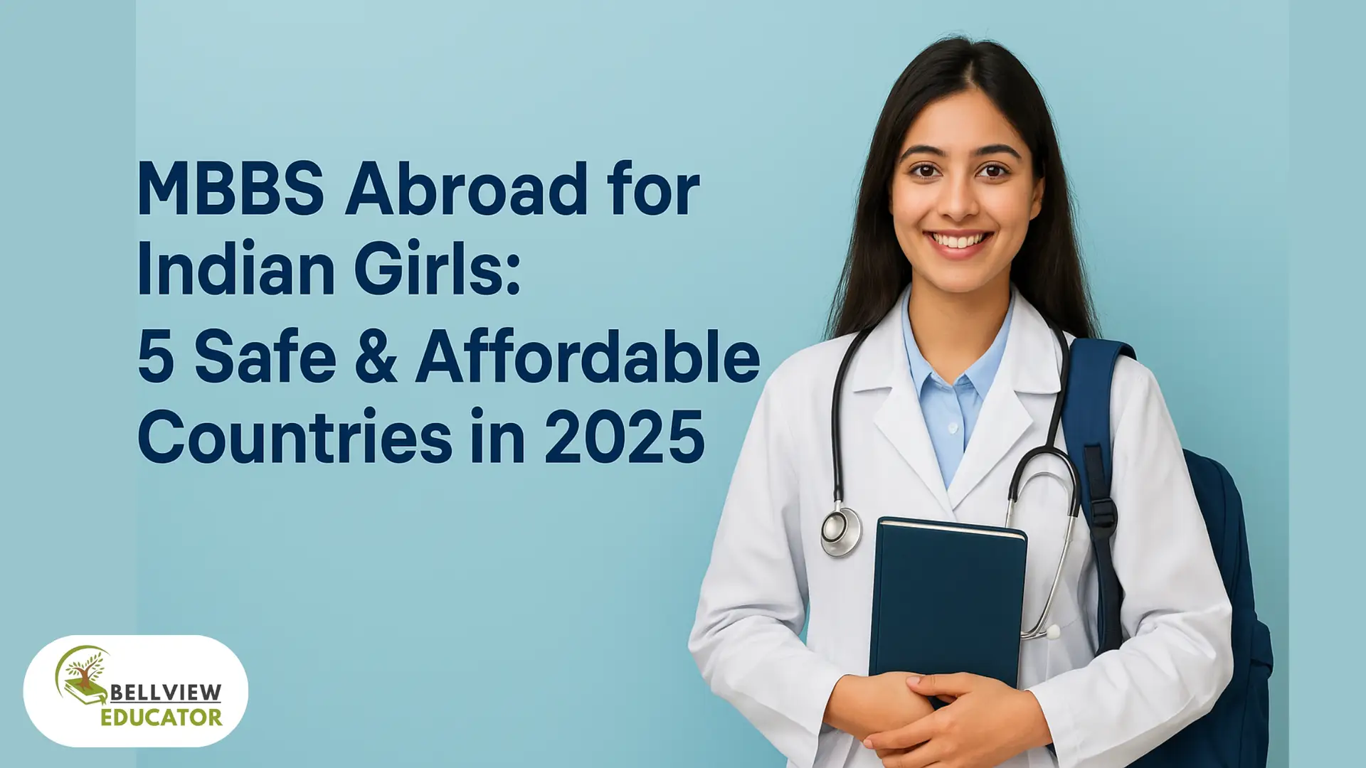 MBBS Abroad for Indian Girls: Top Safe & Affordable Countries in 2025