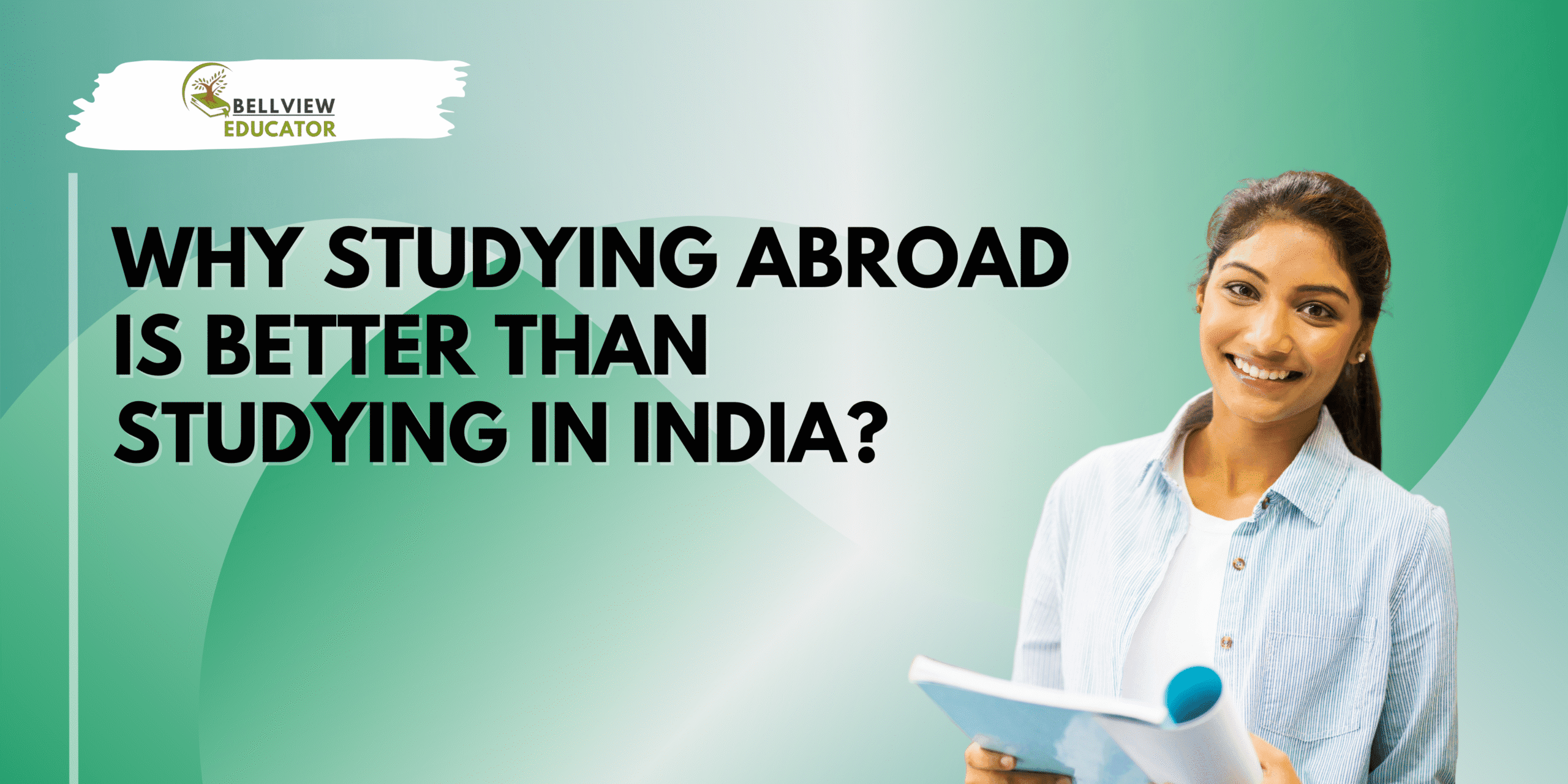 Why Studying Abroad is Better Than Studying in India?