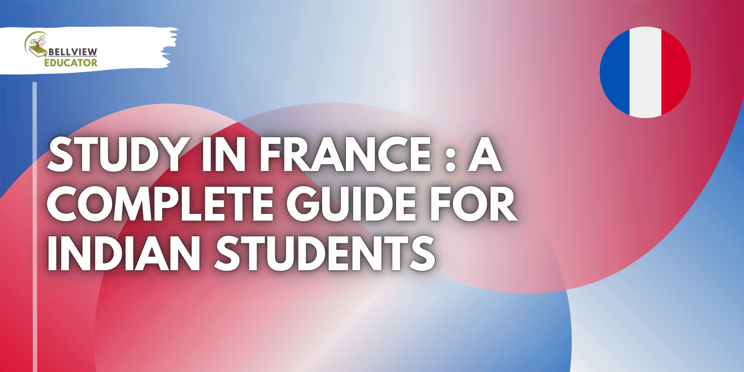 Study in France: A Complete Guide for Indian Students